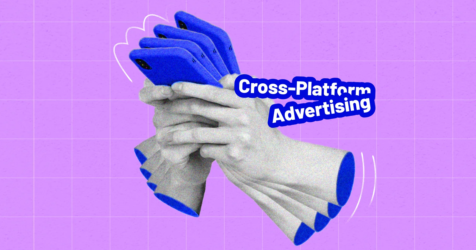 What Is Cross-Platform Advertising? Strategy, Challenges, and Measurement