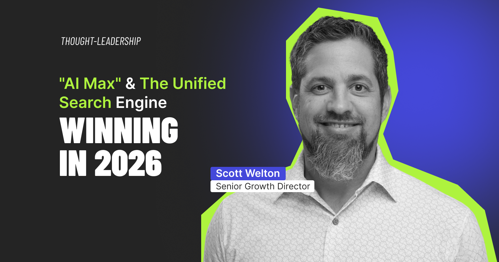 "AI Max" & The Unified Search Engine: Winning in 2026
