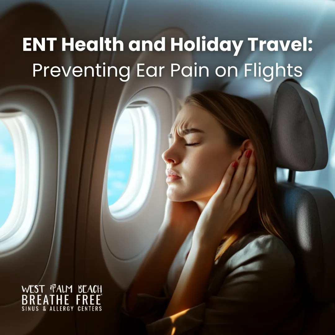 ENT Health and Holiday Travel: Preventing Ear Pain on Flights