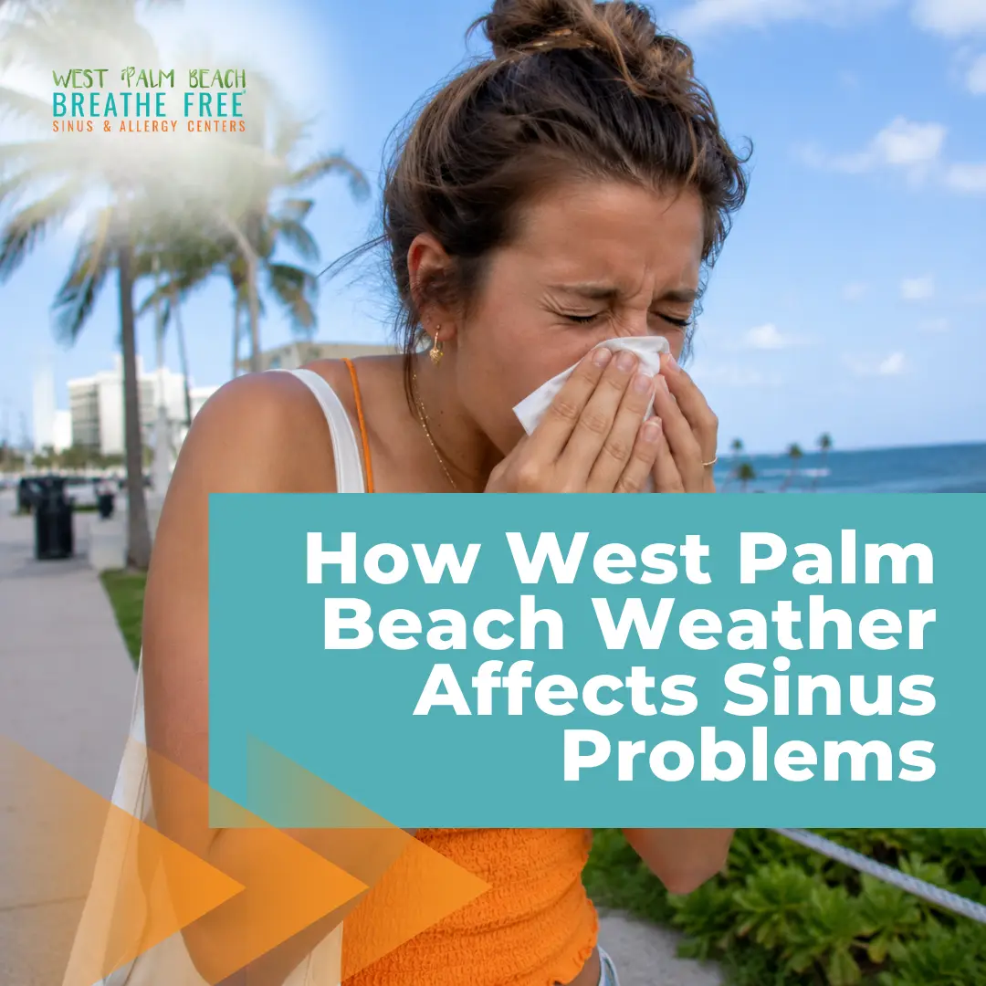 Woman blowing her nose on a palm tree-lined West Palm Beach walkway near the ocean, with text reading "How West Palm Beach Weather Affects Sinus Problems" and the West Palm Beach Breathe Free Sinus & Allergy Centers logo