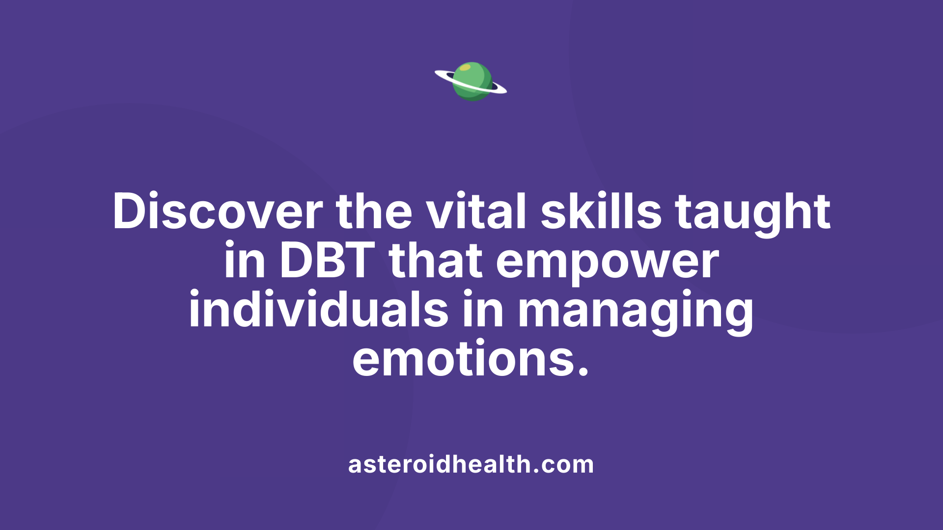Discover the vital skills taught in DBT that empower individuals in managing emotions.