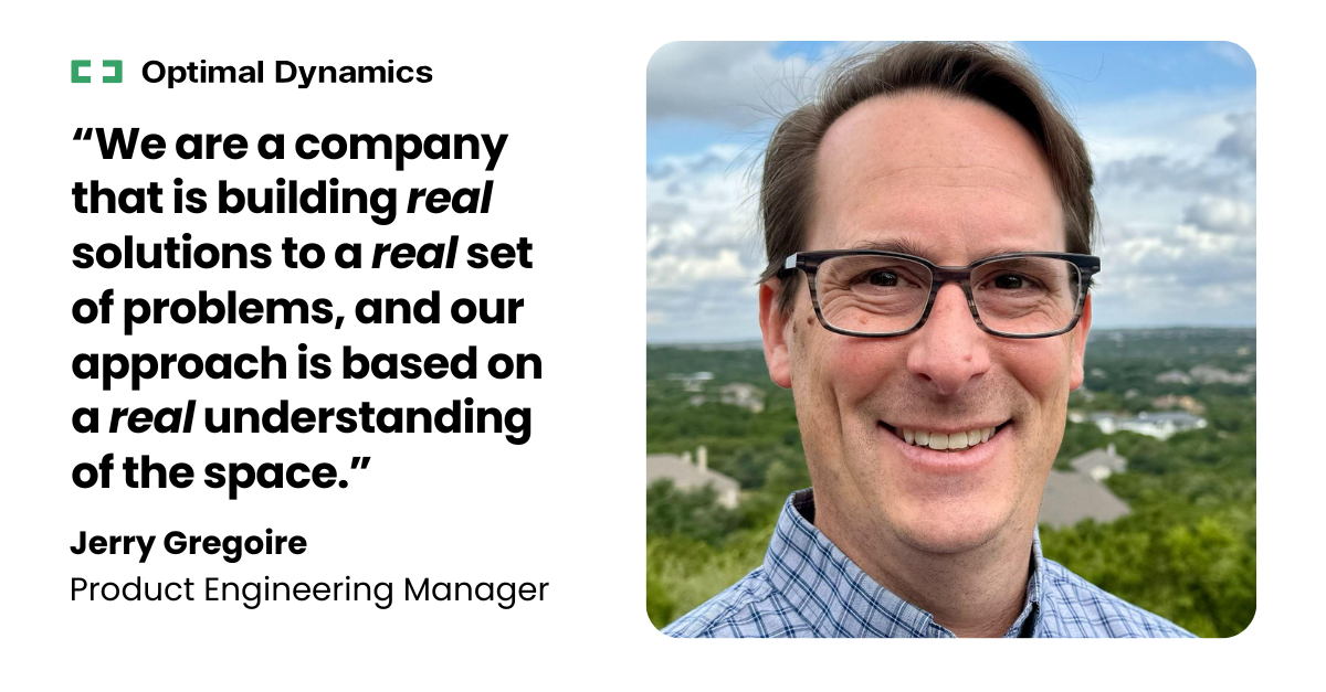 Jerry Gregoire, Product Engineering Manager at Optimal Dynamics