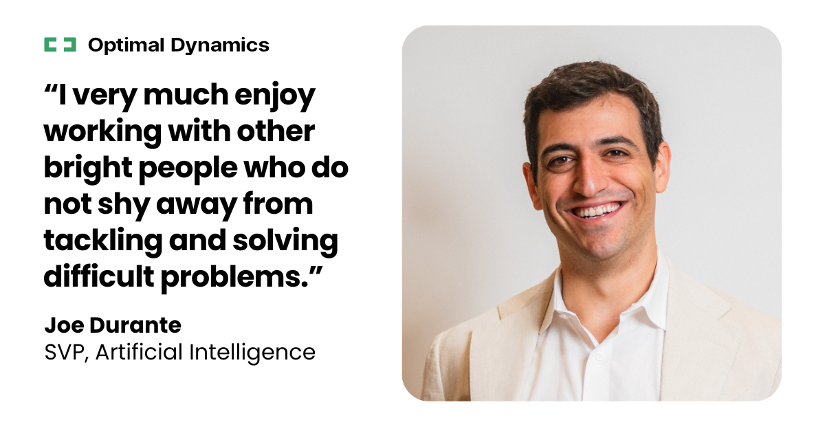 Meet Joe Durante, Senior Vice President of Artificial Intelligence at Optimal Dynamics.