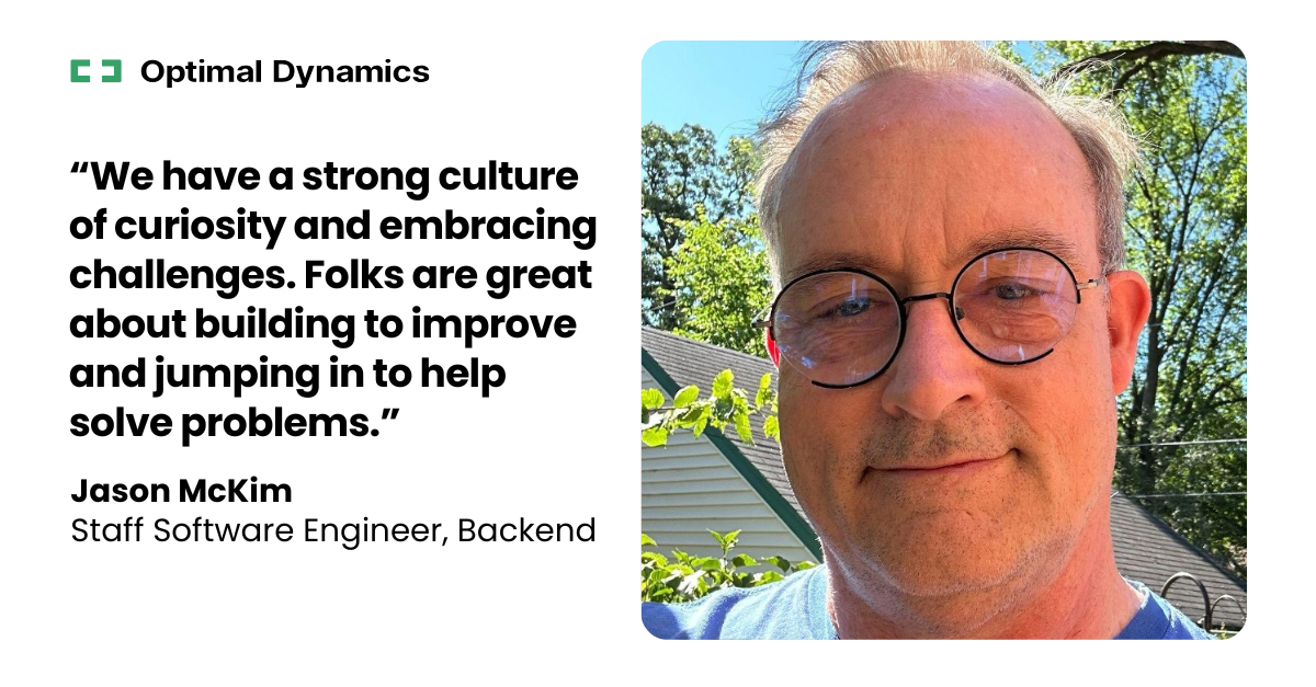 Jason McKim, Staff Software Engineer (Backend) at Optimal Dynamics