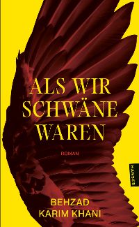 Cover des Buches Als Wir Schwäne Waren von Behzad Karim 