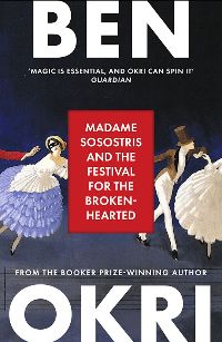 Cover of the Book Madame Sosostris Festival for the Broken-Hearted by Ben Okri