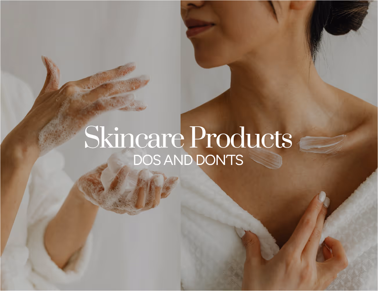 Skin Products, Do & Don't