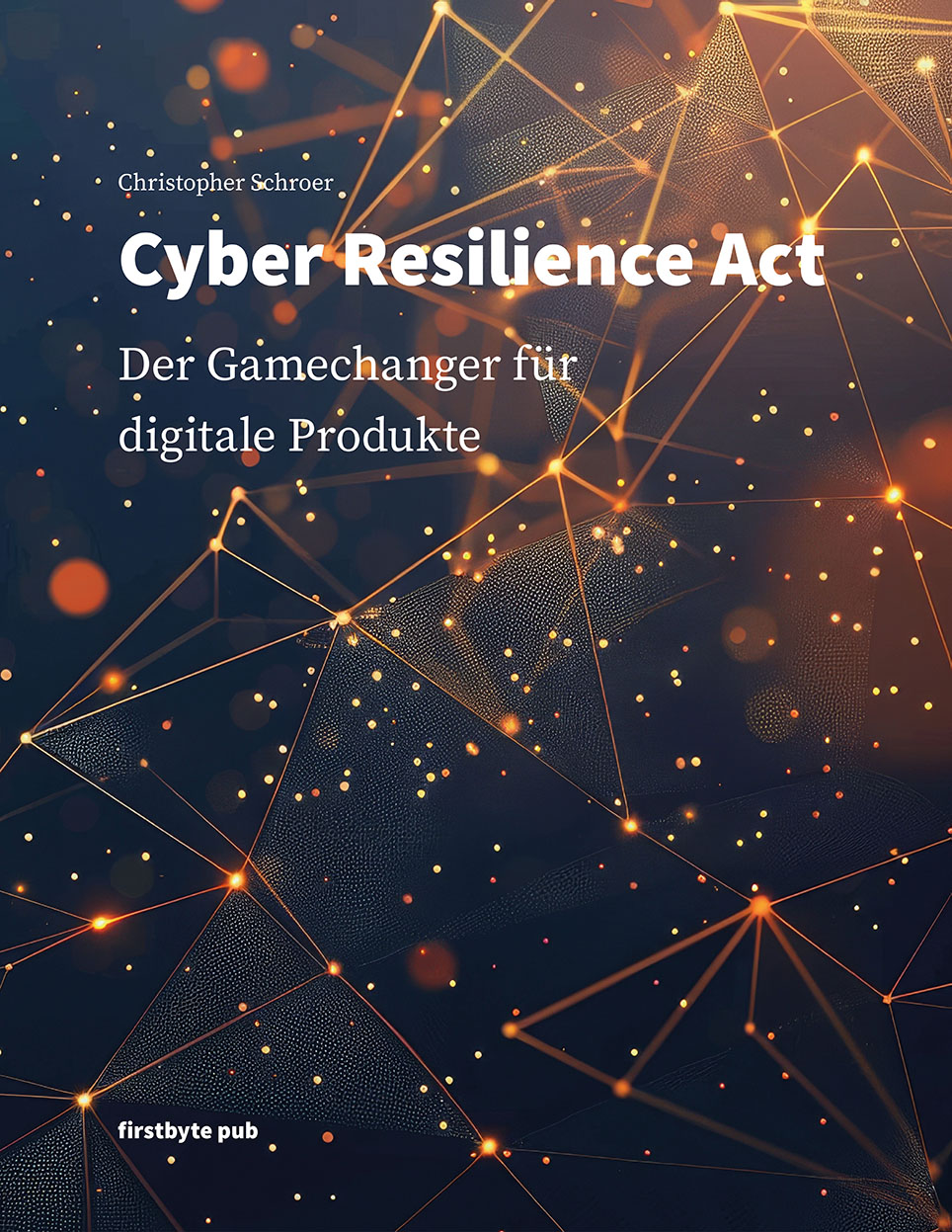 Buchcover: Christopher Schroer, Cyber Resilience Act. Der Gamechanger für digitale Produkte.
