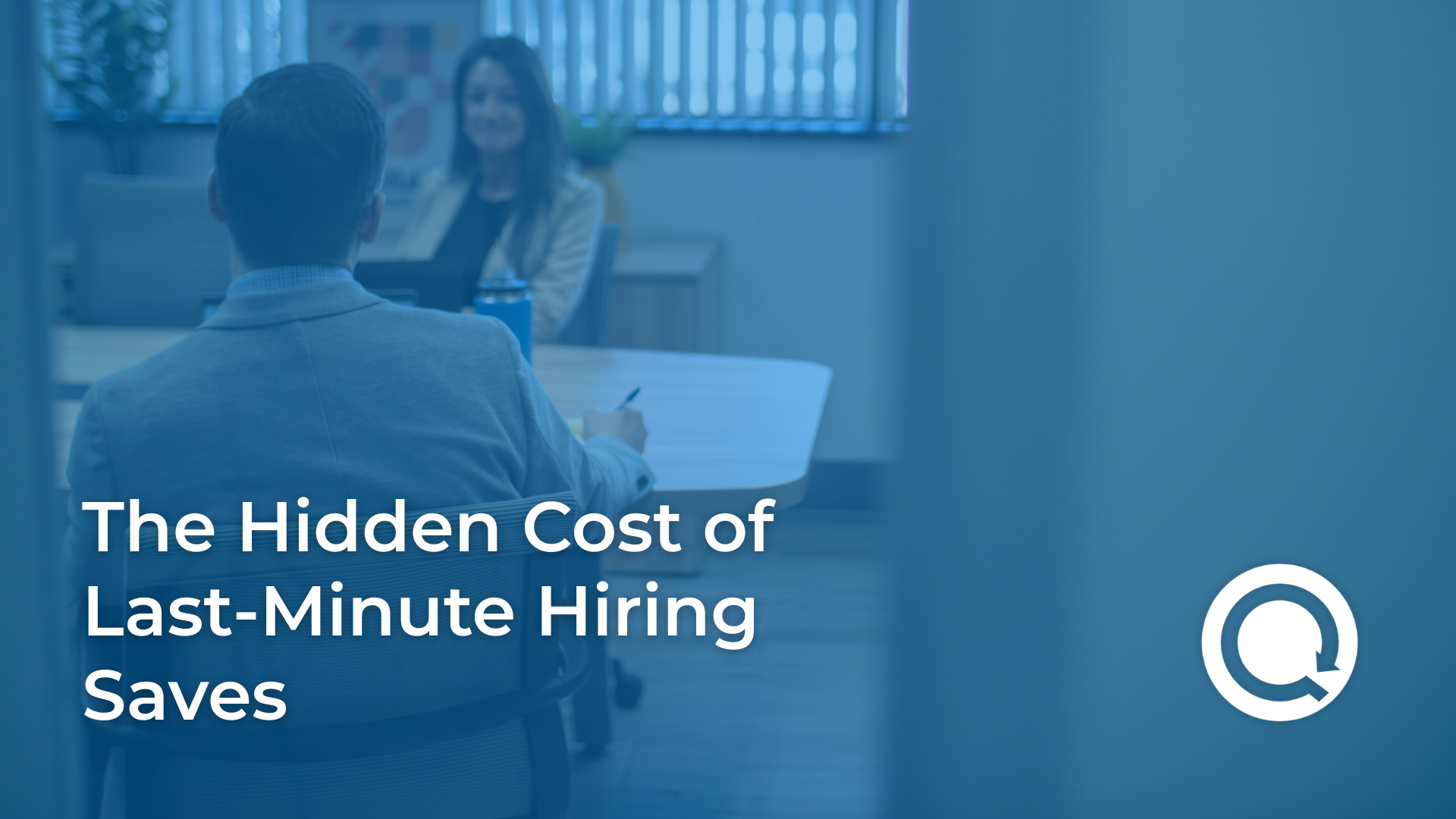 The Hidden Cost of Last-Minute Hiring Saves