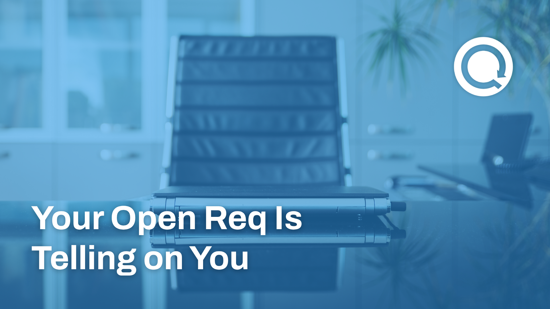 Your Open Req Is Telling on You
