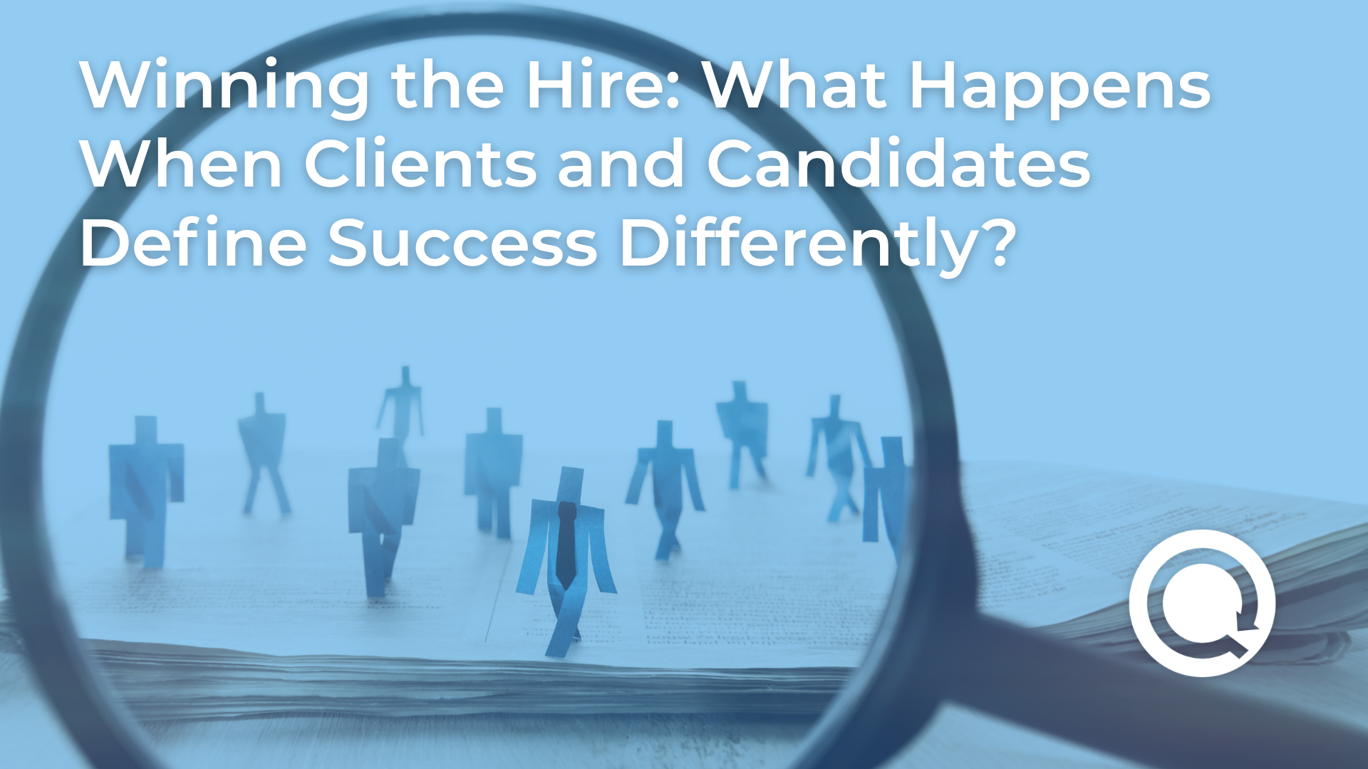 Winning the Hire: What Happens When Clients and Candidates Define Success Differently?