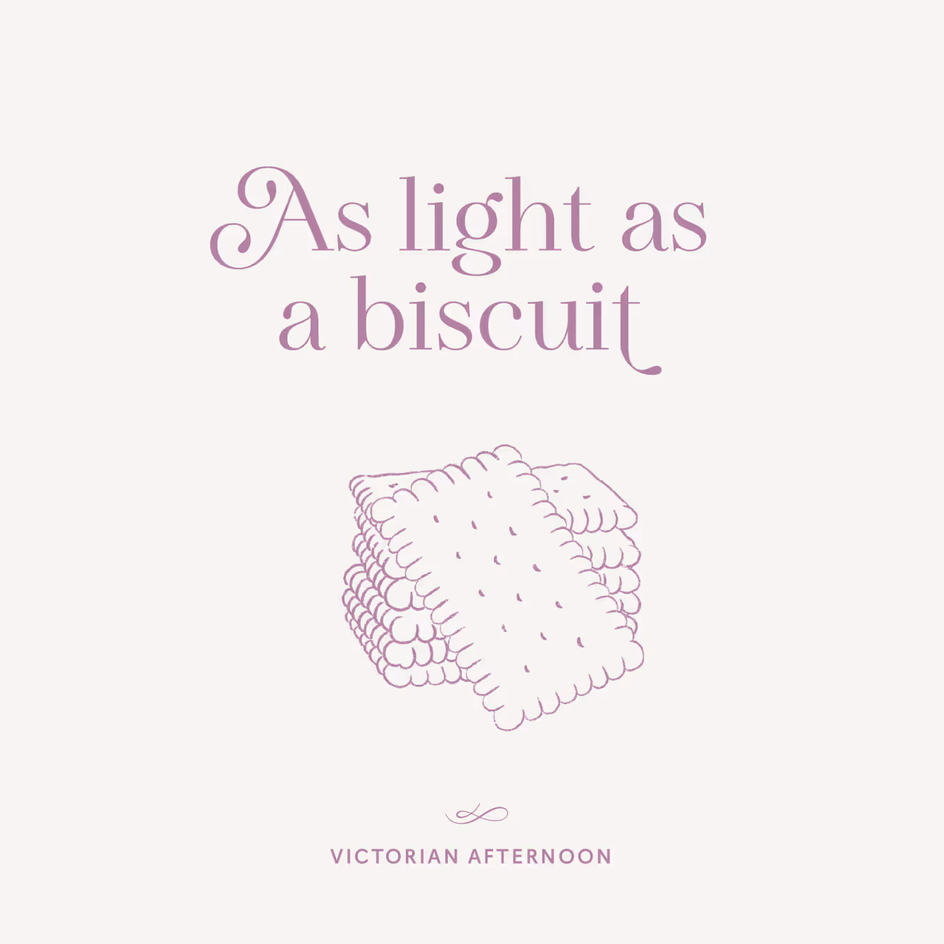 Illustration of a stack of light rectangular biscuits below the text 'As light as a biscuit' and 'Victorian Afternoon' in purple font on a pale background.