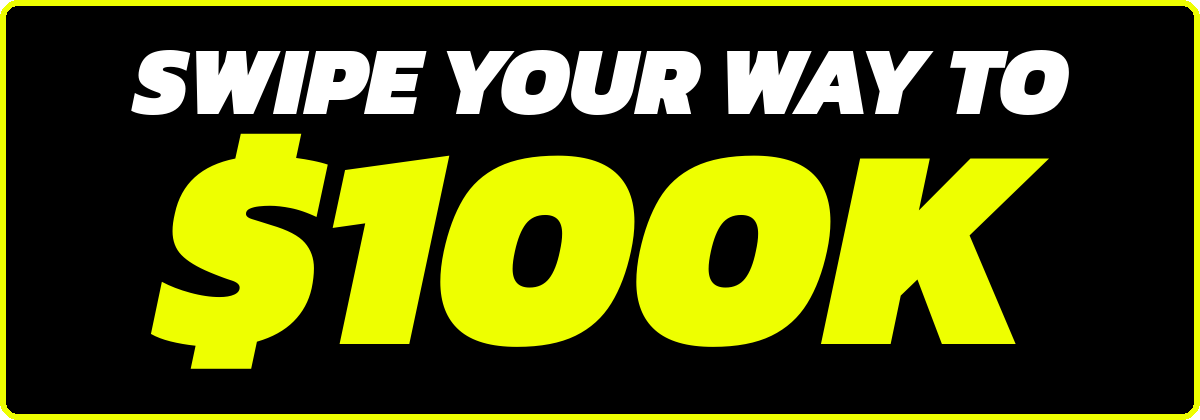 Swipe your way to $100K