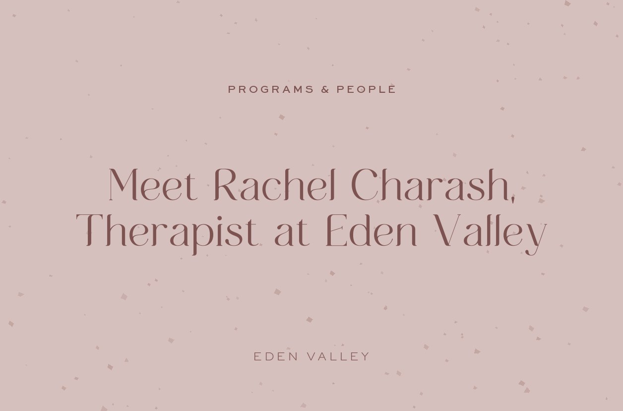 Meet Rachel Charash, Therapist at Eden Valley