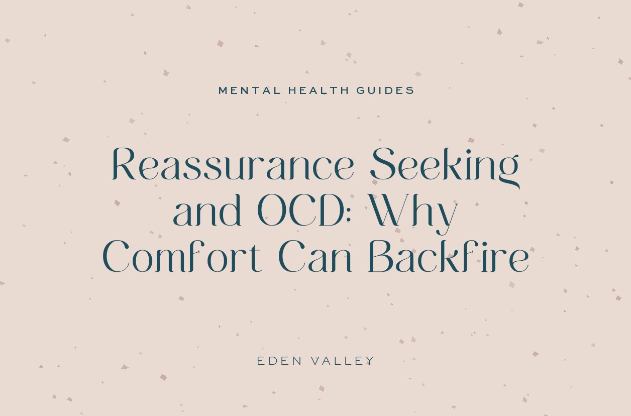 Reassurance Seeking and OCD: Why Comfort Can Backfire
