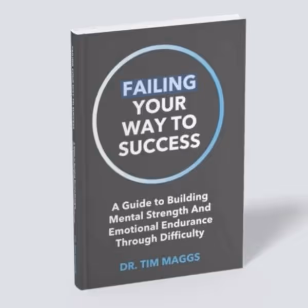 Book titled 'Failing Your Way to Success' by Dr. Tim Maggs with subtitle about building mental strength and emotional endurance.