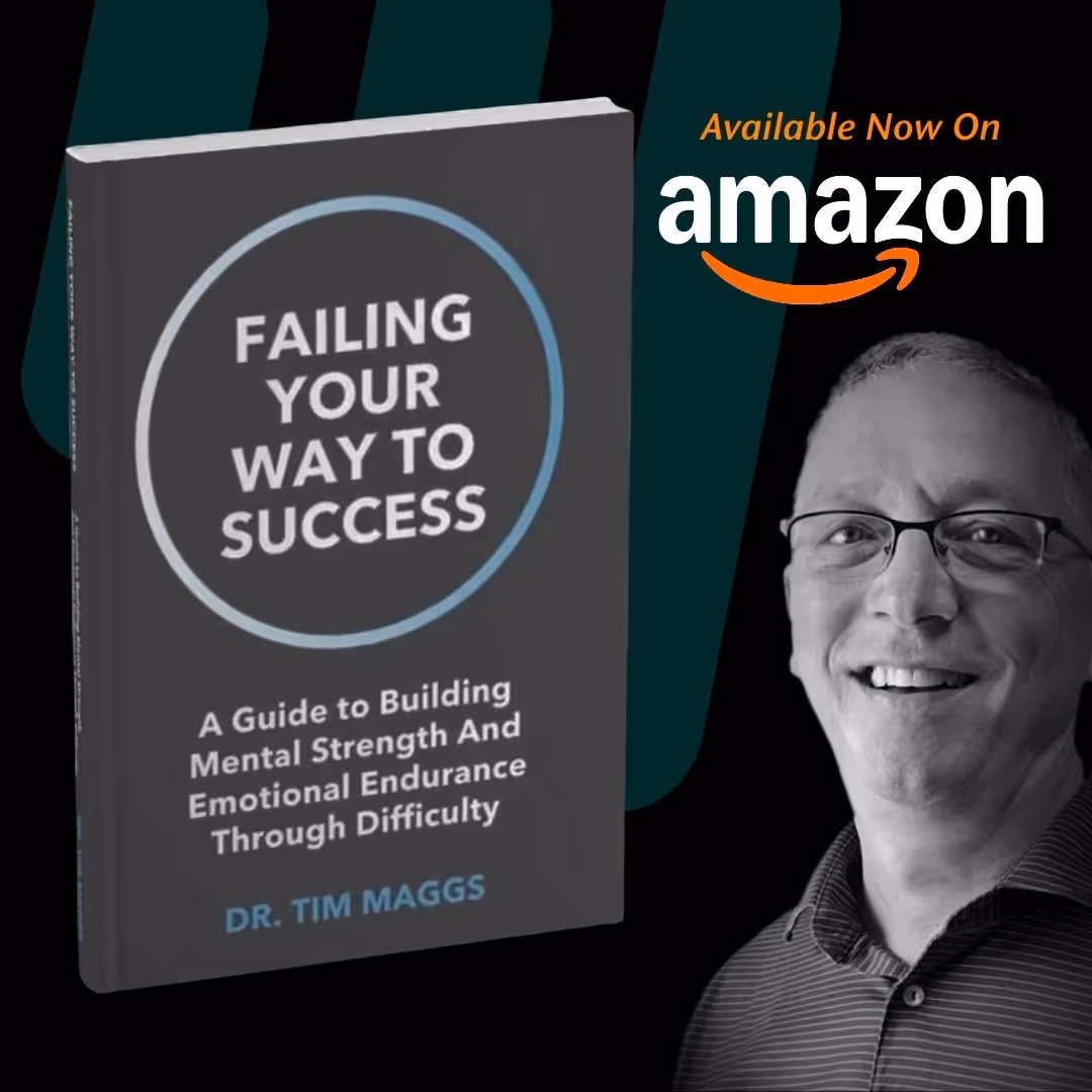Book titled 'Failing Your Way to Success' by Dr. Tim Maggs with a subtitle about building mental strength and emotional endurance, alongside a smiling man wearing glasses, and text 'Available Now On Amazon'.