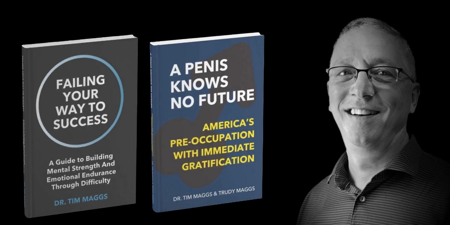 Two books by Dr. Tim Maggs titled 'Failing Your Way to Success' and 'A Penis Knows No Future' alongside a black-and-white photo of a smiling man wearing glasses.