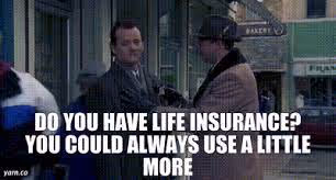 YARN | Do you have life insurance? You could always use a little more | Groundhog Day (1993) | Video gifs by quotes | 6f8ccbd7 | 紗
