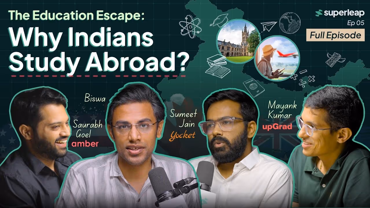 Why Indians Study Abroad? (feat. founders of Amber, upGrad, Yocket)