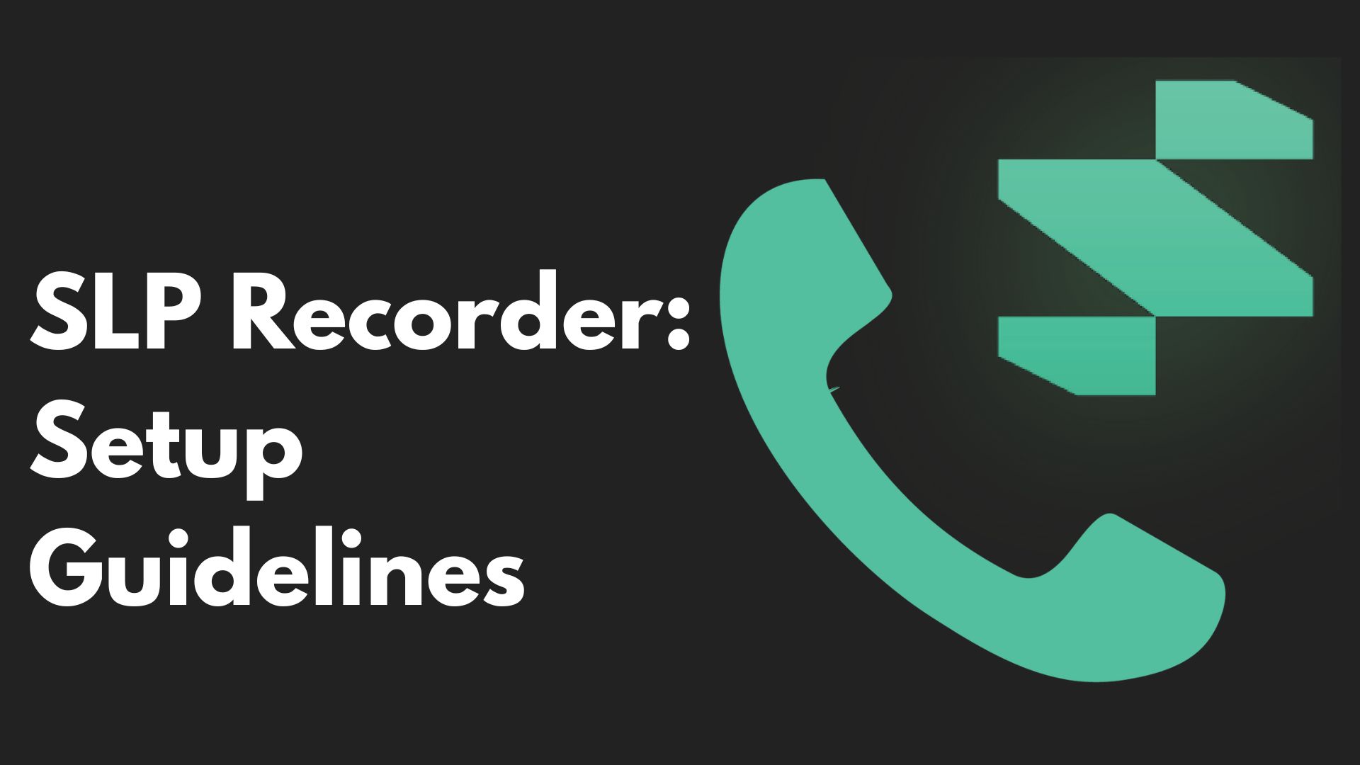 SLP Recorder: Setup Guidelines
