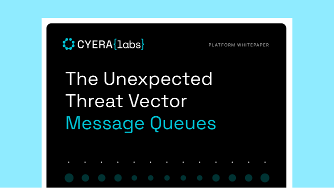 Cyera Labs Whitepaper thumbnail displaying text 'The Unexpected Threat Vector: Message Queues'.