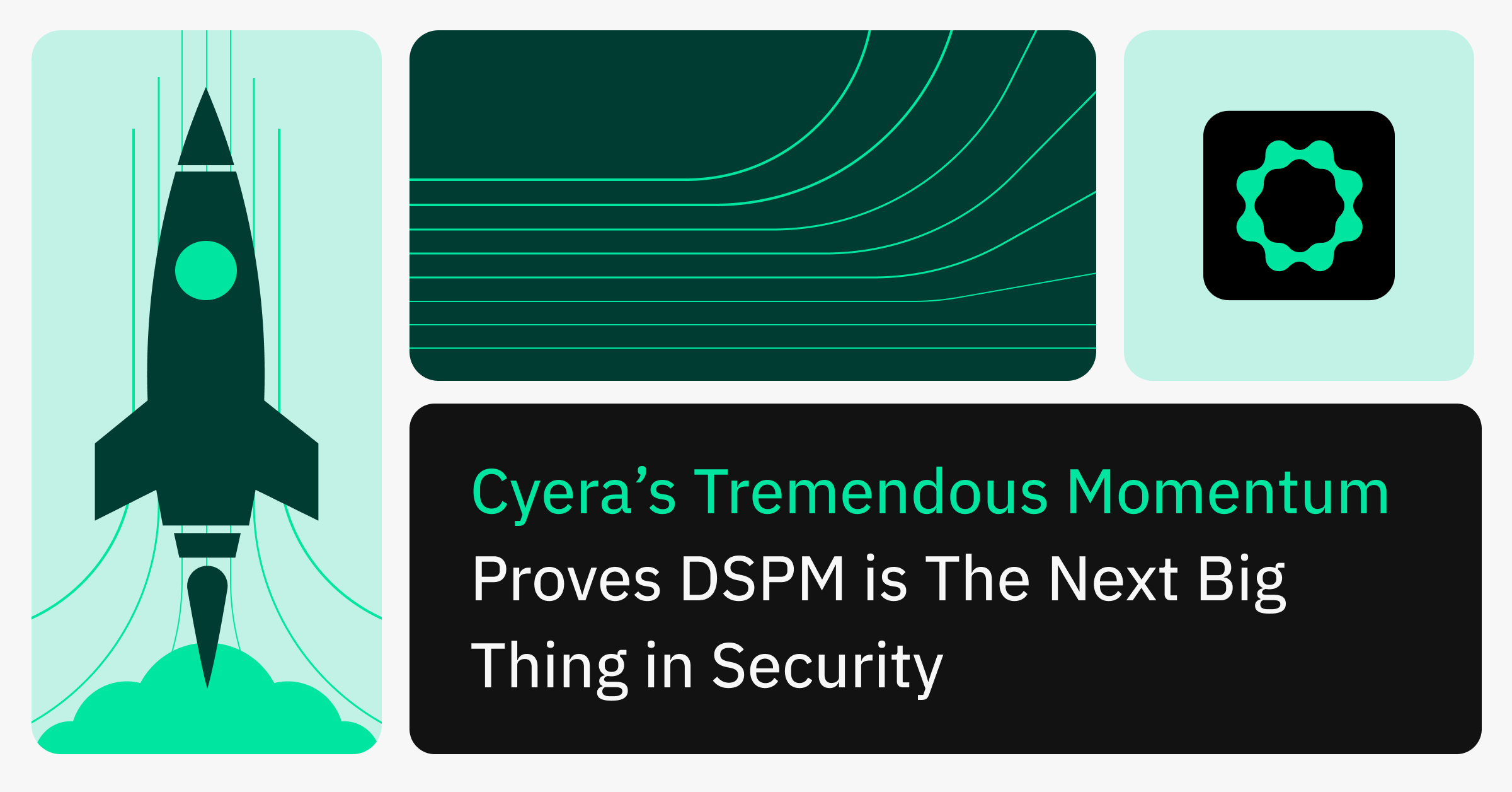 Cyera’s Tremendous Momentum Proves DSPM is the Next Big Thing in Security