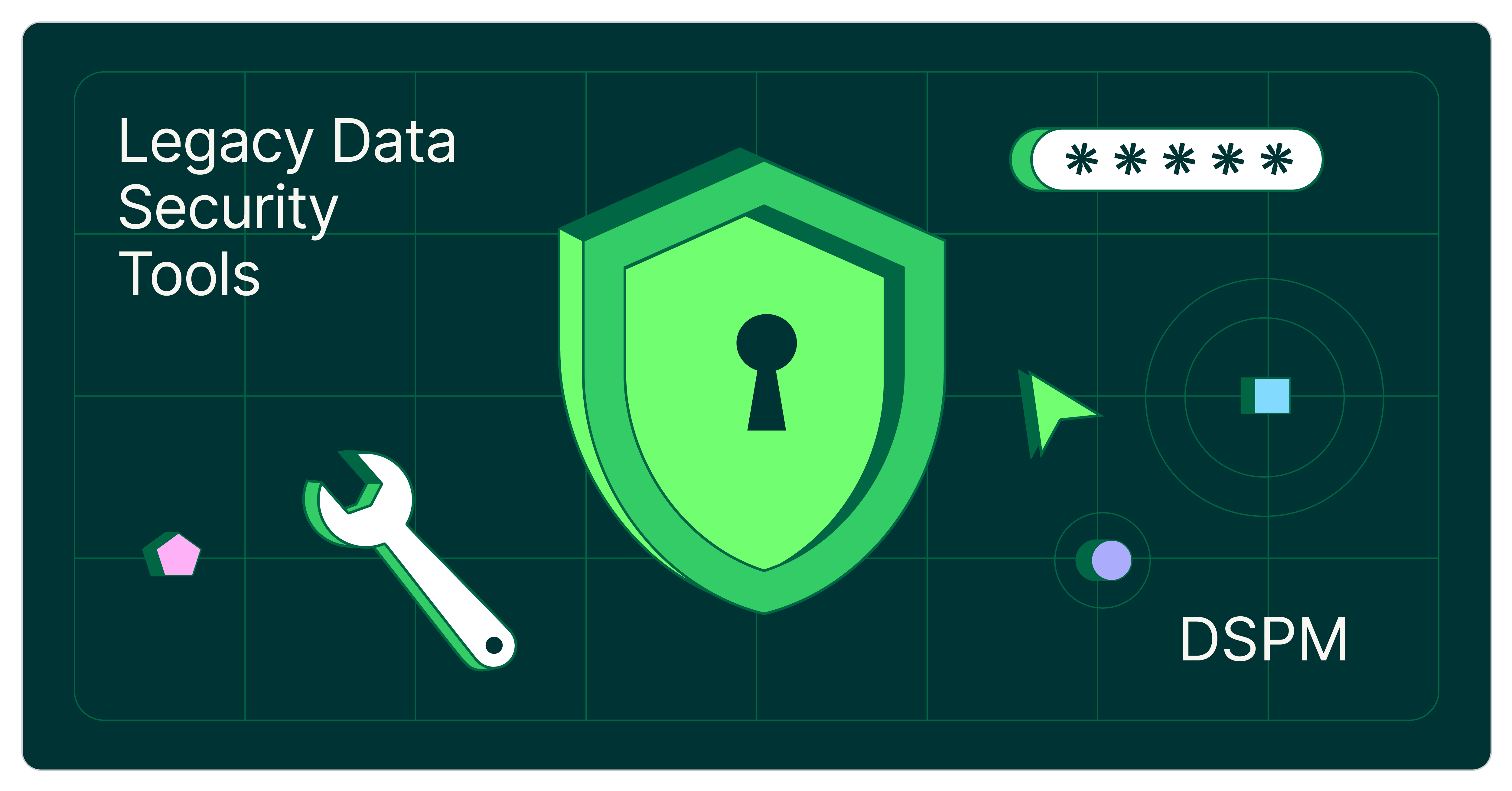 DSPM vs Legacy Data Security Tools