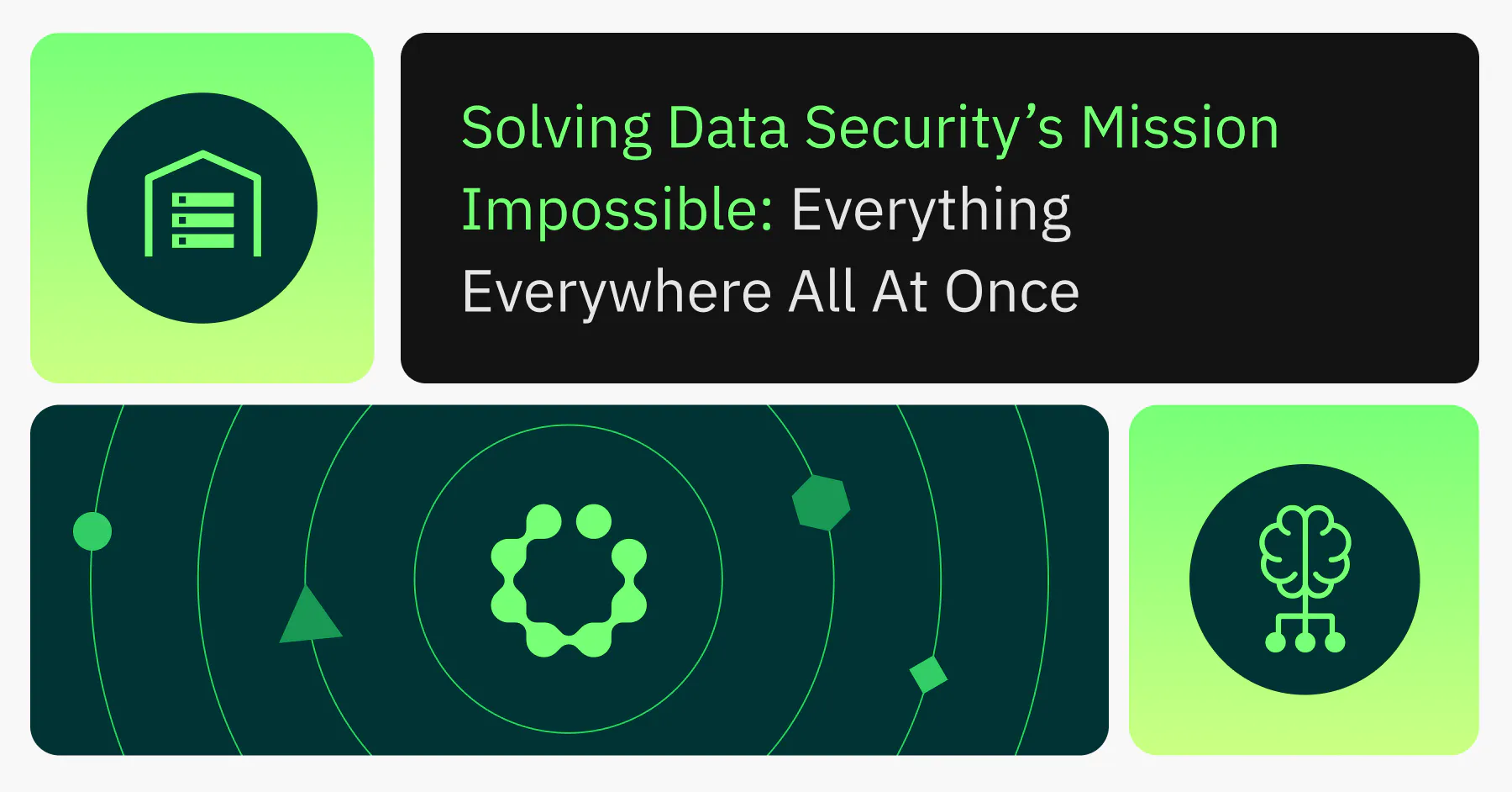 Solving Data Security’s Mission Impossible: Everything Everywhere All at Once