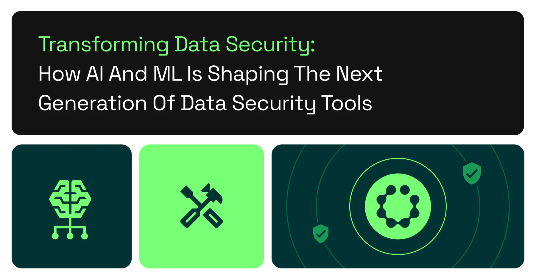 Transforming Data Security: How AI and ML is Shaping the Next Generation of Data Security Tools