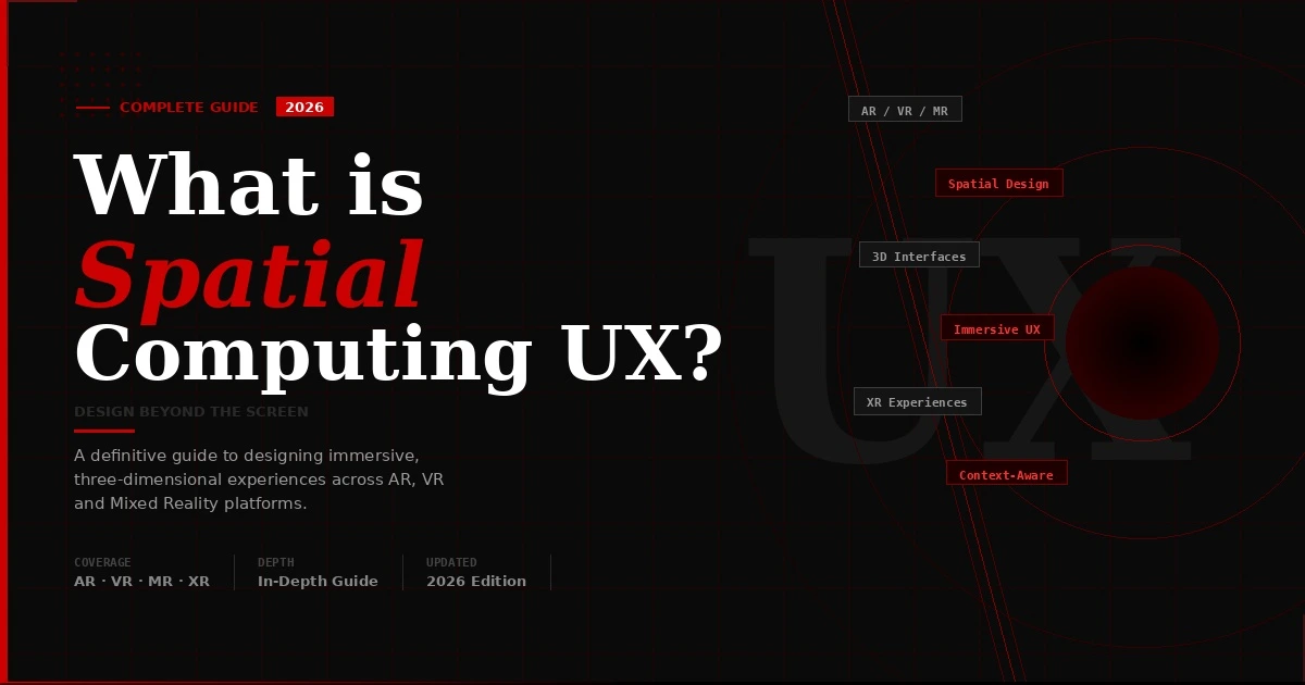 What is Spatial Computing UX? A Complete Guide (2026)