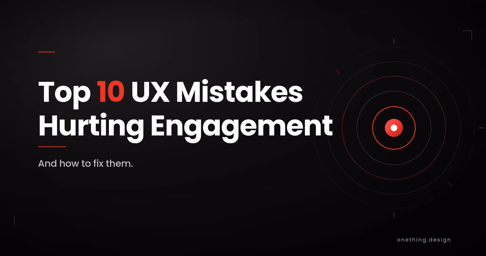 Top 10 UX Mistakes Hurting Engagement (+How to Fix Them)