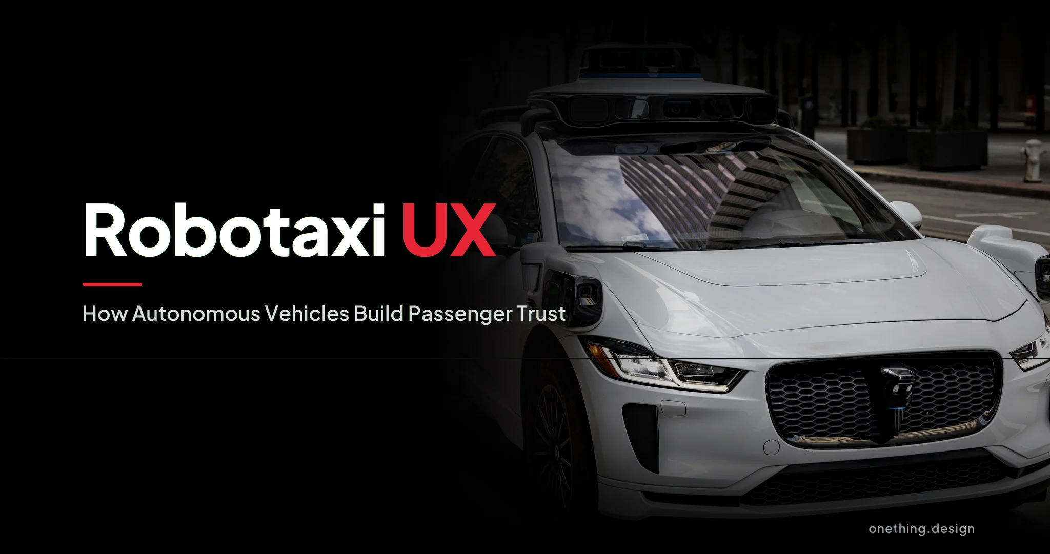 Robotaxi UX: How Autonomous Vehicles Build Passenger Trust