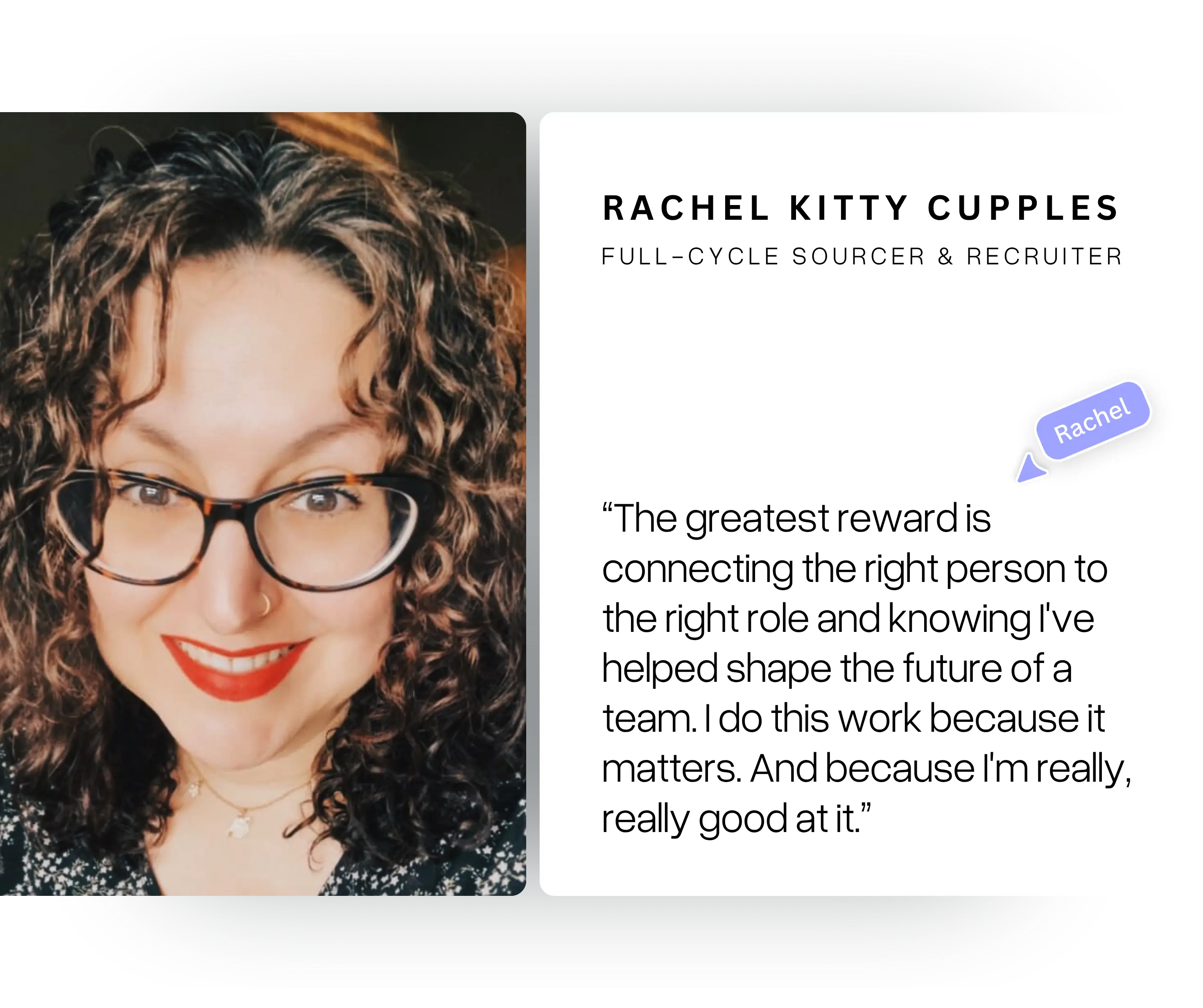 Portrait of Rachel Kitty Cupples with curly hair, glasses, and red lipstick, next to text describing her role as full-cycle sourcer and recruiter, including a quote about connecting the right person to the right role.