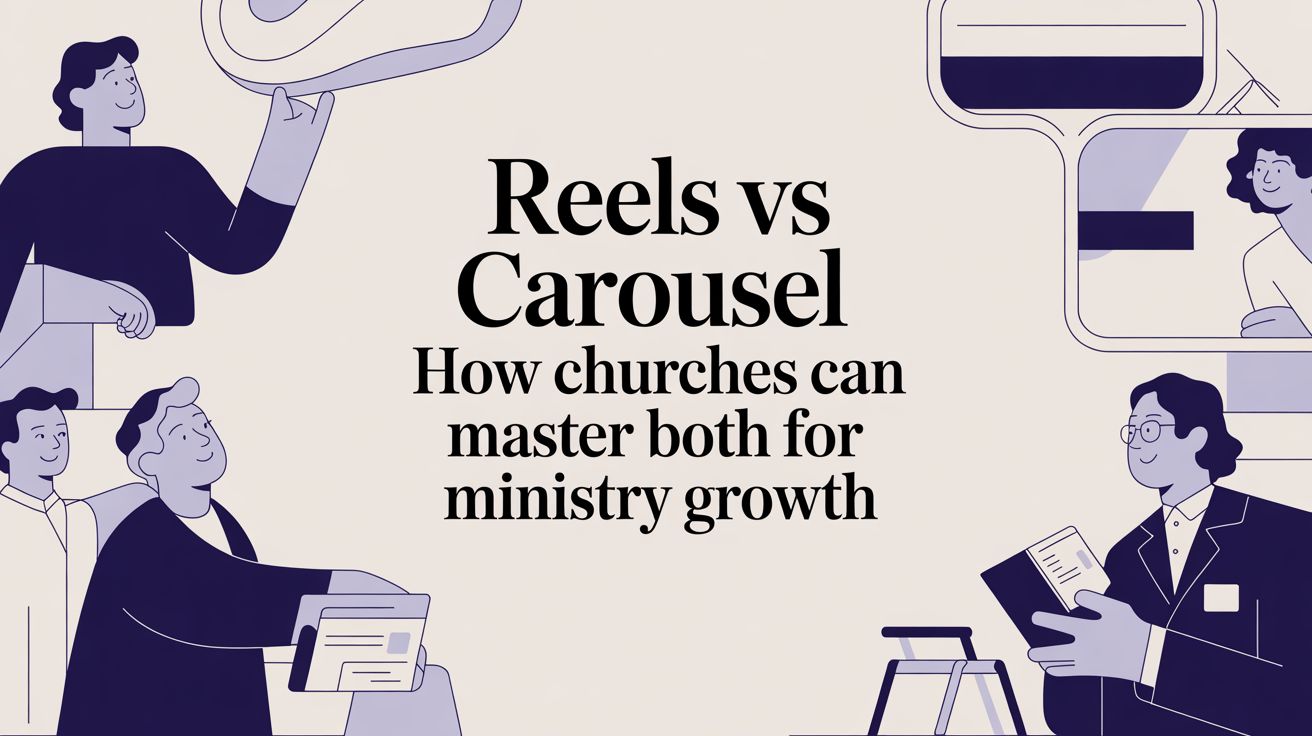 Reels vs Carousel: How Churches Can Master Both for Ministry Growth