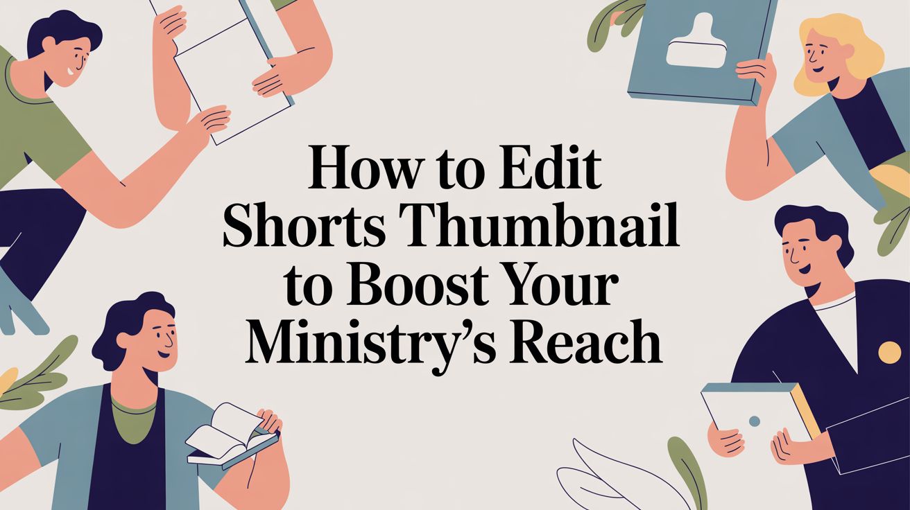 How to Edit Shorts Thumbnail to Boost Your Ministry's Reach