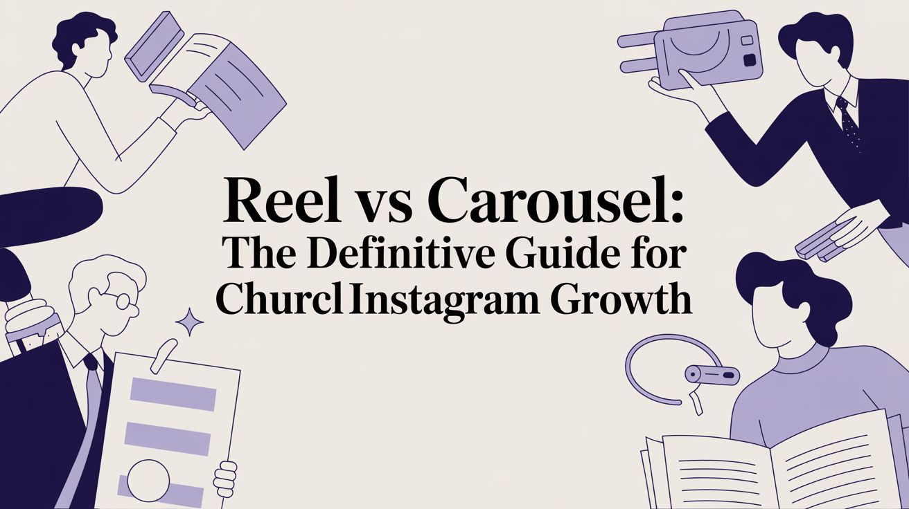 Reel vs Carousel: The Definitive Guide for Church Instagram Growth