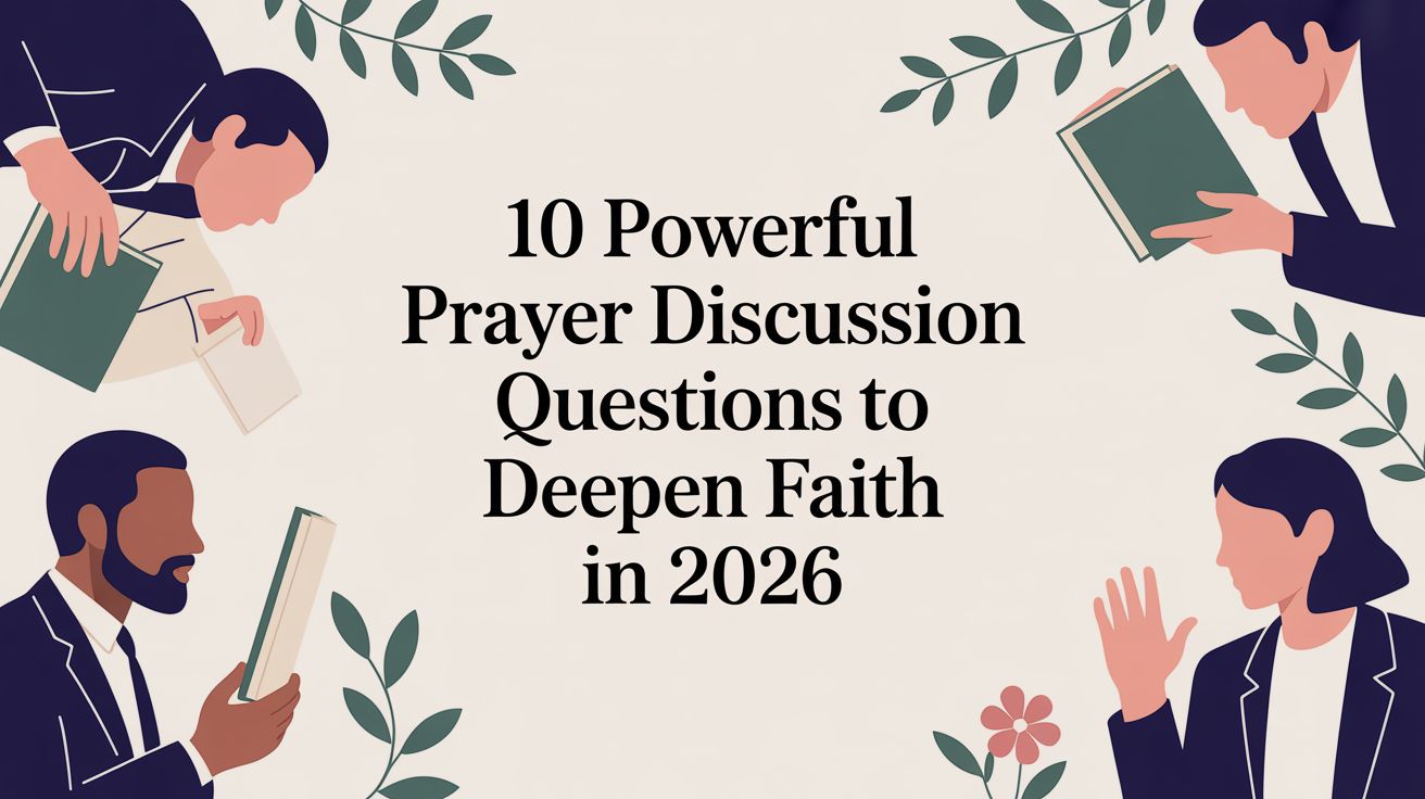 10 Powerful Prayer Discussion Questions to Deepen Faith in 2026