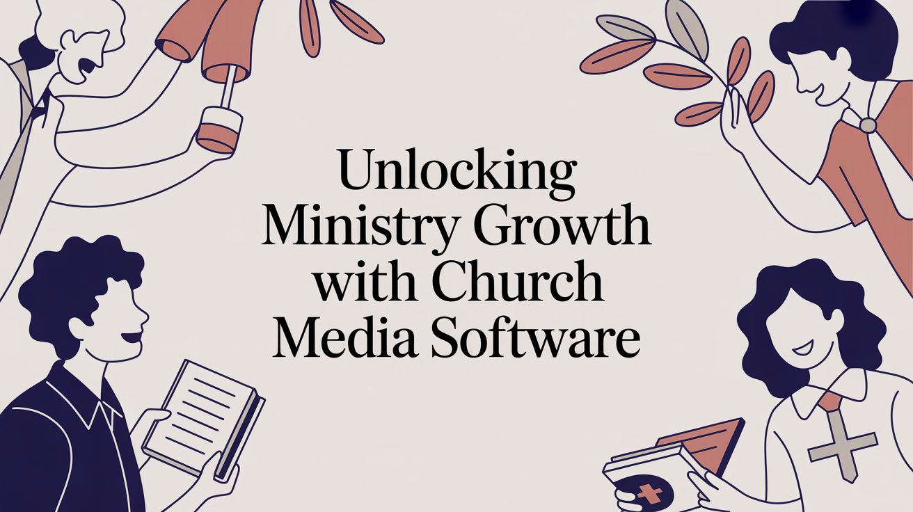 Unlocking Ministry Growth with Church Media Software