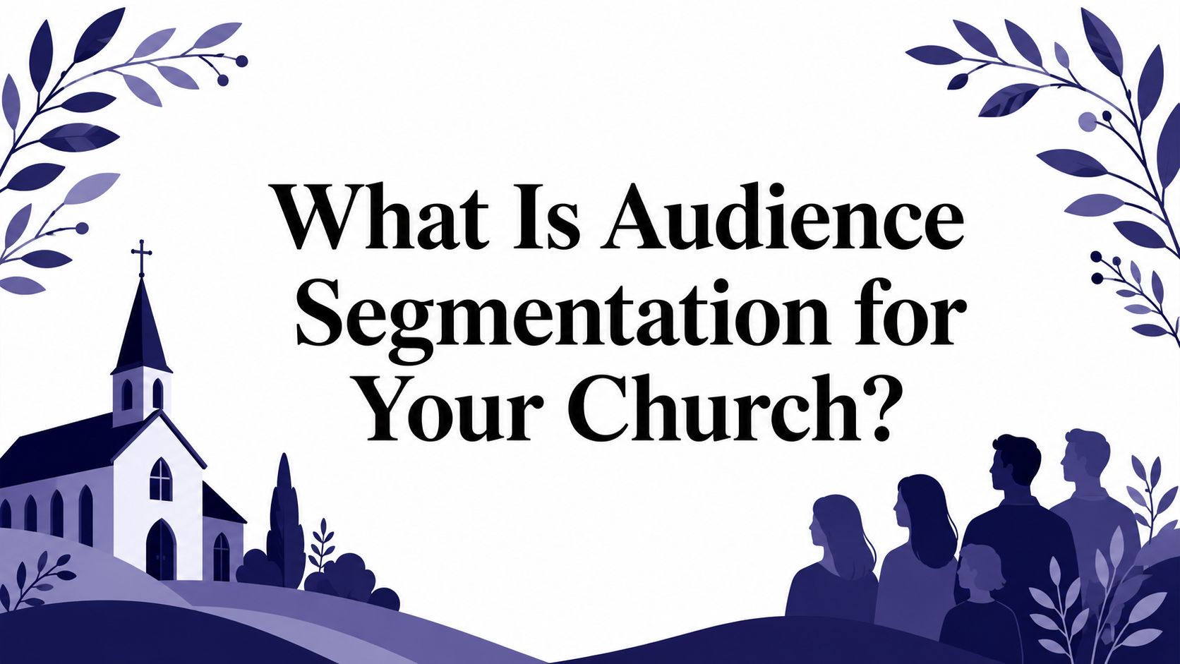 What Is Audience Segmentation for Your Church?
