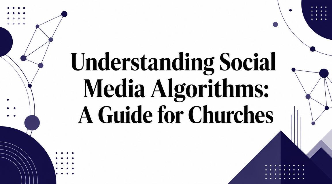 Understanding Social Media Algorithms: A Guide for Churches