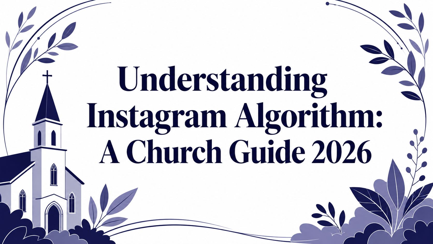 Understanding Instagram Algorithm: A Church Guide 2026