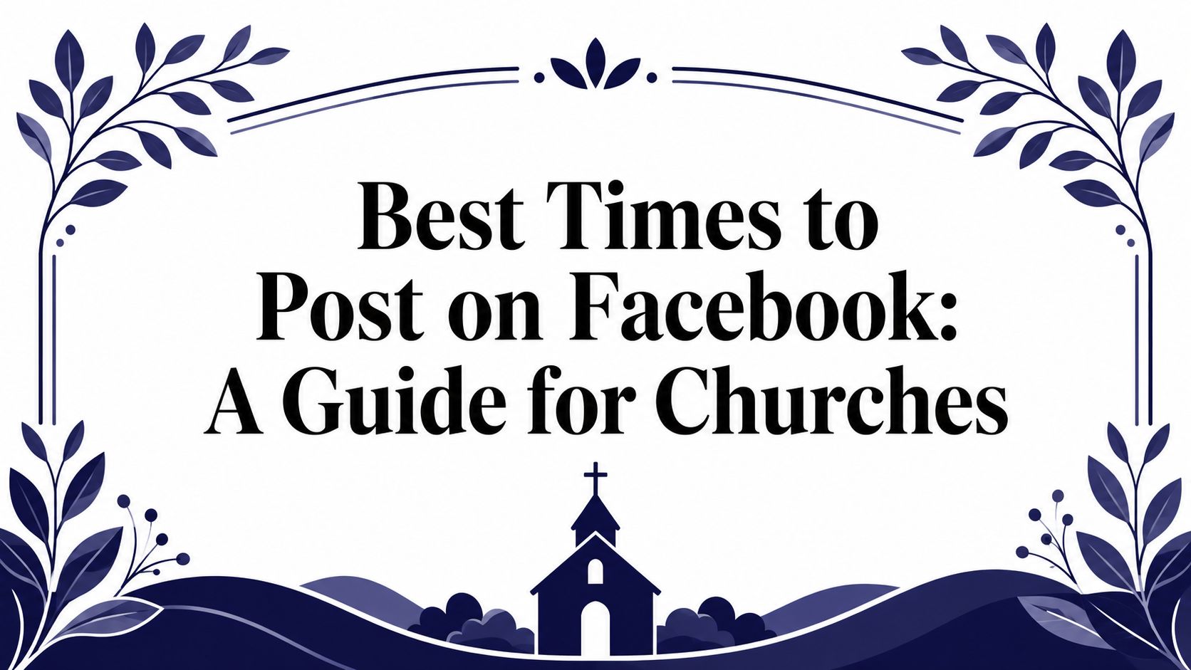 Best Times to Post on Facebook: A Guide for Churches