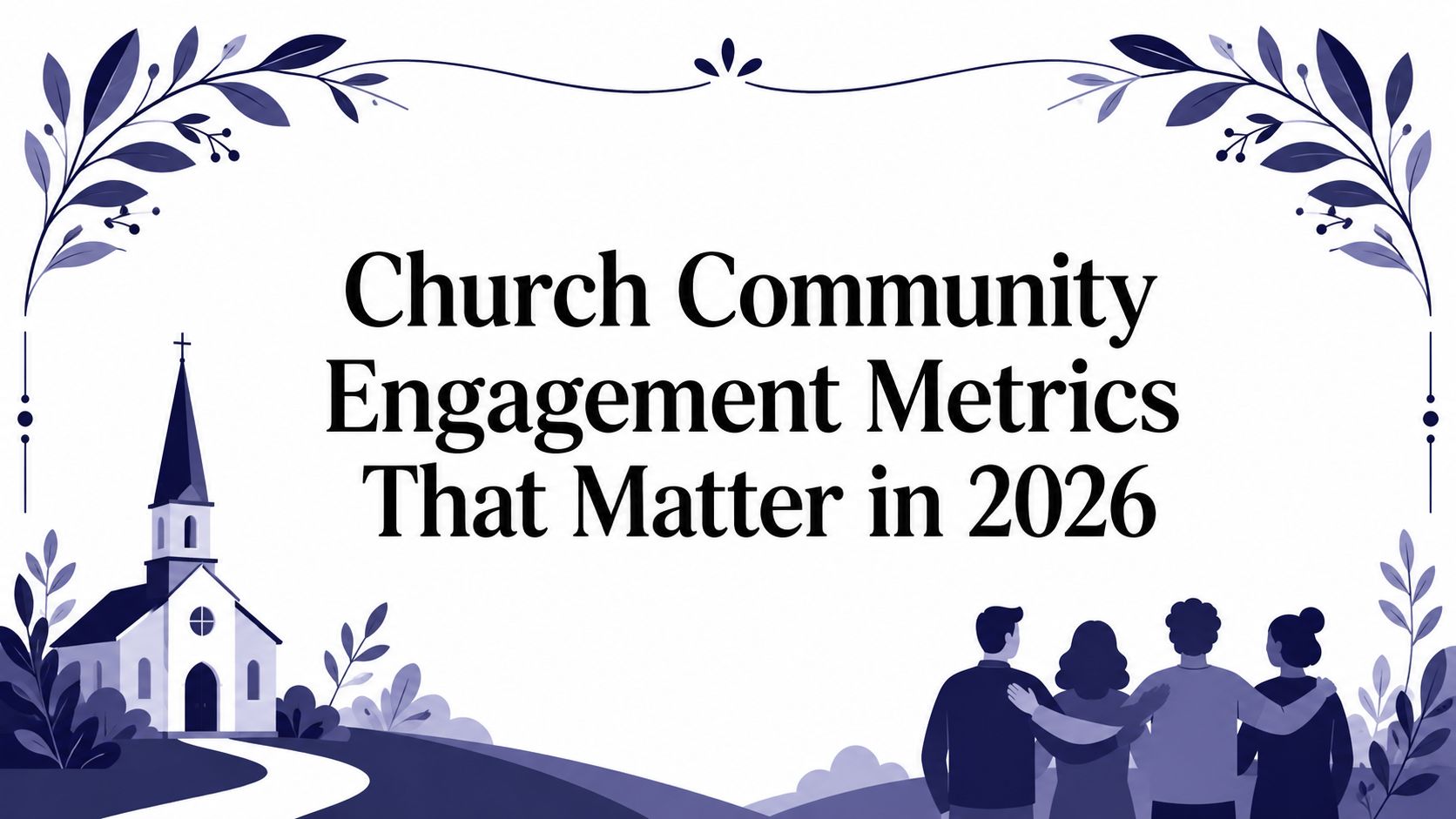 Church Community Engagement Metrics That Matter in 2026
