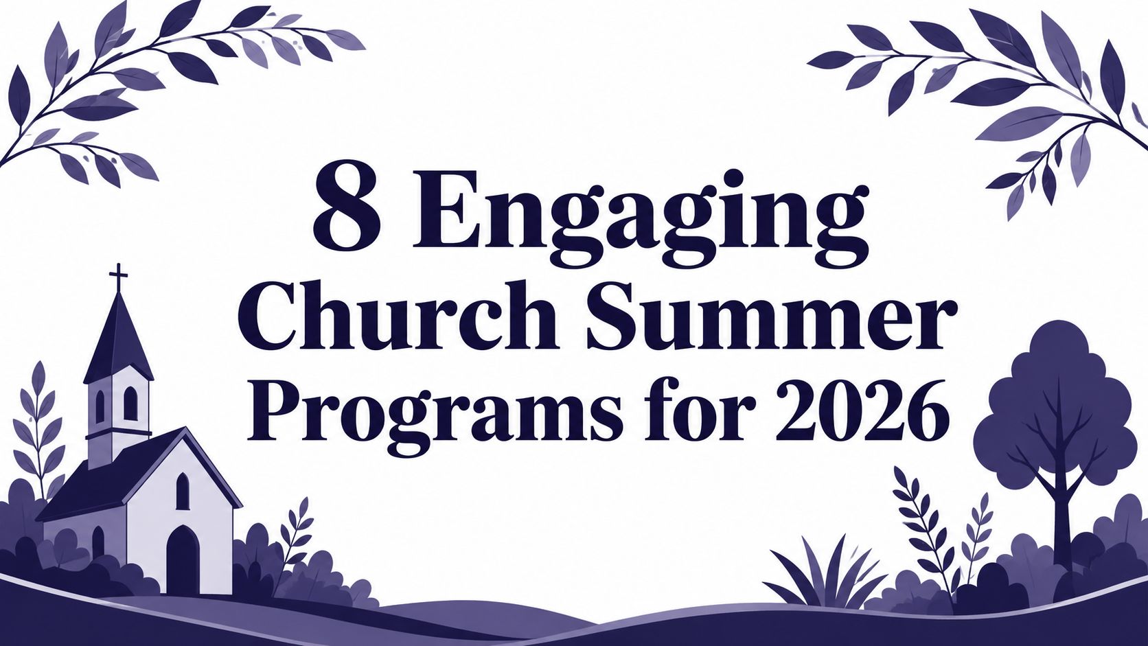 8 Engaging Church Summer Programs for 2026