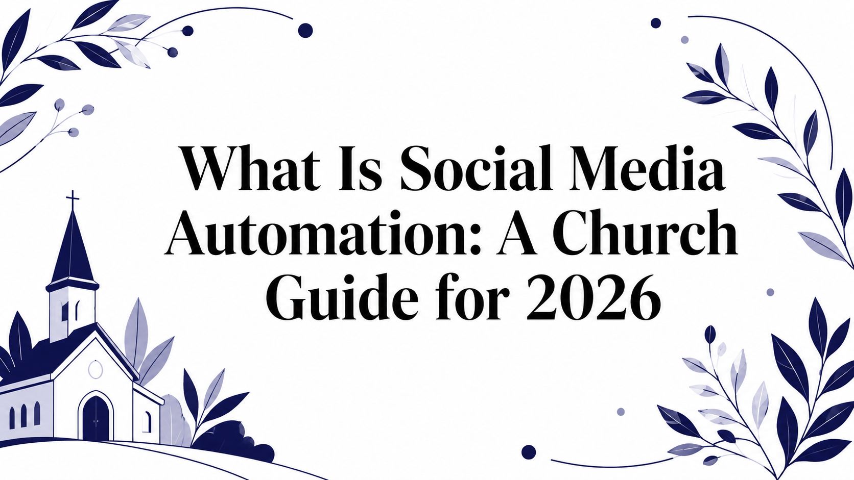 What Is Social Media Automation: A Church Guide for 2026