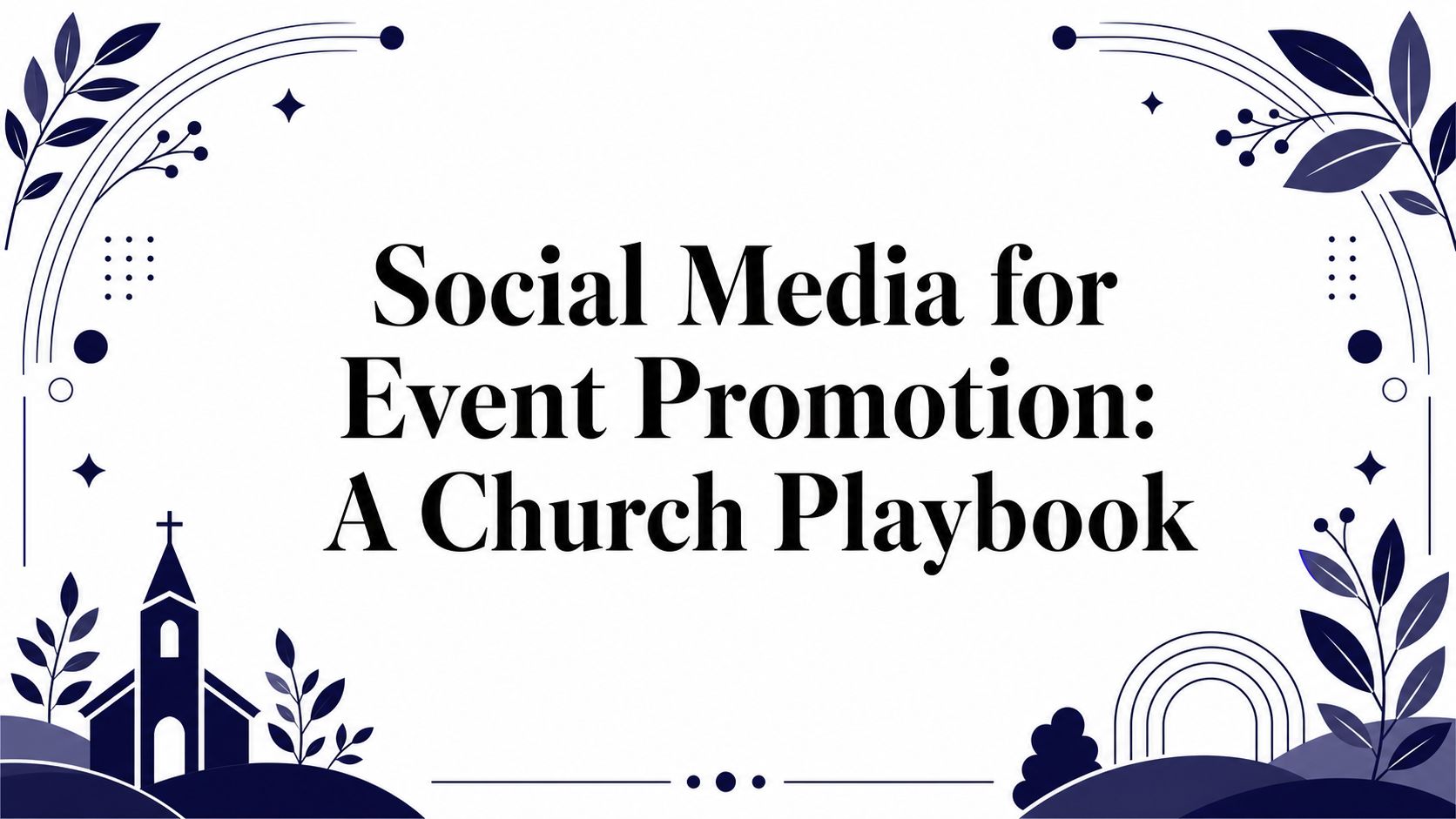 Social Media for Event Promotion: A Church Playbook