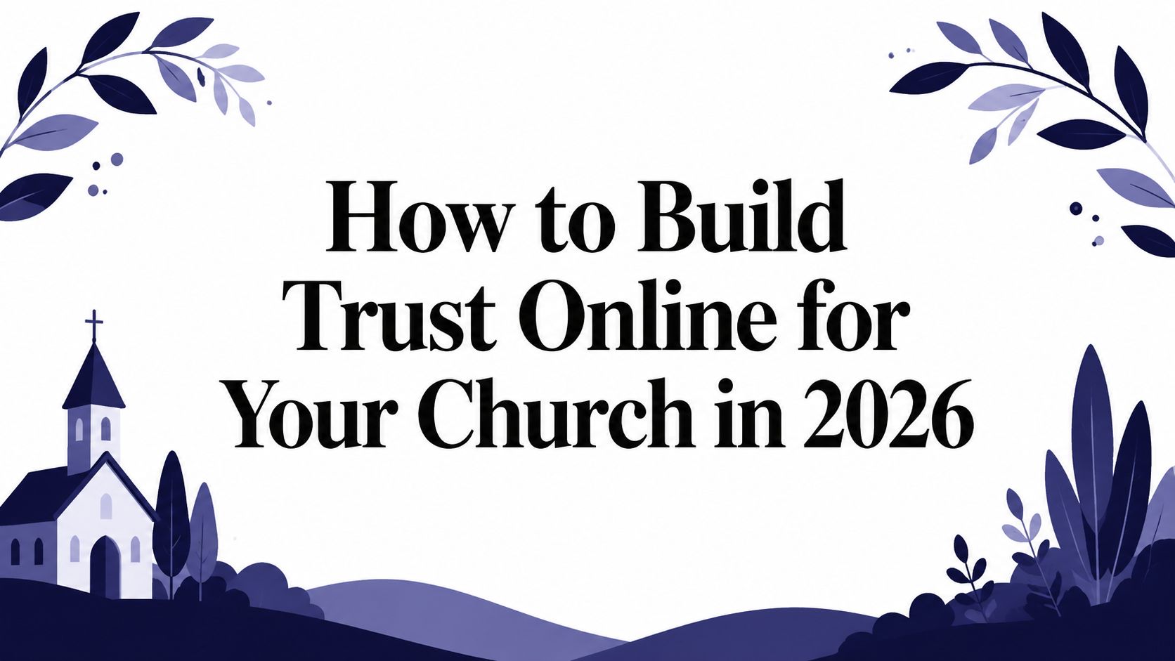 How to Build Trust Online for Your Church in 2026