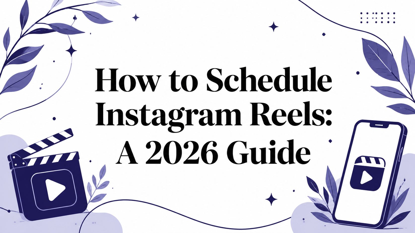 How to Schedule Instagram Reels: A 2026 Guide