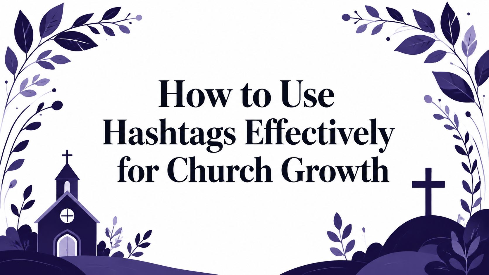 How to Use Hashtags Effectively for Church Growth